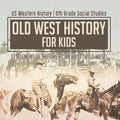 Old West History for Kids - Settlement of the American West (Wild West) US Western History 6th Grade Social Studies