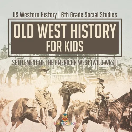 Old West History for Kids - Settlement of the American West (Wild West) US Western History 6th Grade Social Studies