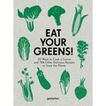 Eat Your Greens!: 22 Ways to Cook a Carrot and 788 Other Delicious Recipes to Save the Planet