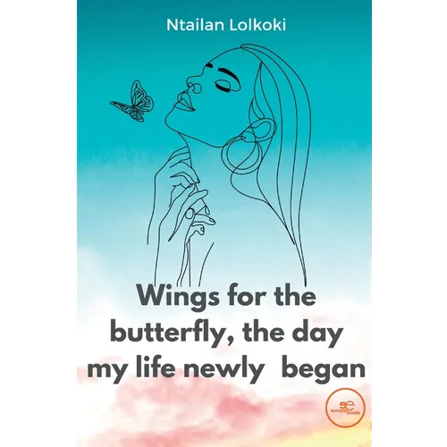 Wings for the butterfly The day my life newly began