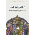 Laywomen and the Crusade in England, 1150-1300