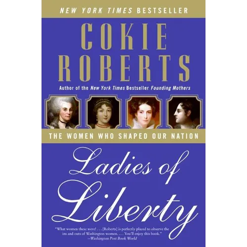 Ladies of Liberty: The Women Who Shaped Our Nation