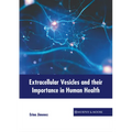 Extracellular Vesicles and Their Importance in Human Health