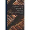 The Art Of Massage: A Practical Manual For The Student, The Nurse And The Practitioner