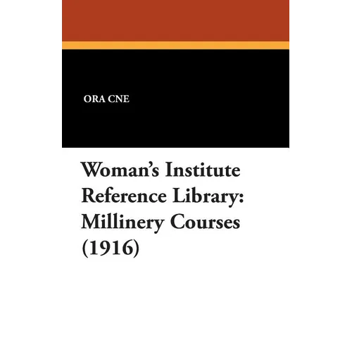 Woman's Institute Reference Library: Millinery Courses (1916)