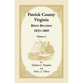 Patrick County, Virginia Birth Records, 1853-1869, Volume I