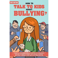 How To Talk To KIDS About Bullying: Parents & teachers guide with effective strategies on how to identify & deal with social & school bullying, cyberb