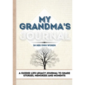 My Grandma's Journal: A Guided Life Legacy Journal To Share Stories, Memories and Moments 7 x 10