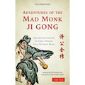 Adventures of the Mad Monk Ji Gong: The Drunken Wisdom of China's Famous Chan Buddhist Monk
