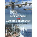 B-25 Mitchell Vs Japanese Destroyer: Battle of the Bismarck Sea 1943