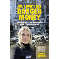 No, I Don't Get Danger Money: Confessions of an Accidental War Correspondent