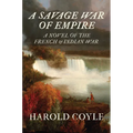 A Savage War of Empire: A Novel of the French and Indian War