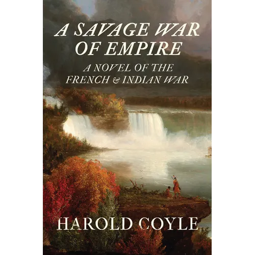 A Savage War of Empire: A Novel of the French and Indian War