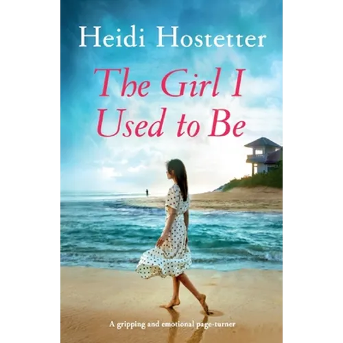 The Girl I Used to Be: A gripping and emotional page-turner