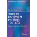 Tracing the Emergence of Psychology, 1520-⁠1750: A Sophisticated Intruder to Philosophy