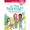Is This Normal: More Girls' Questions, Answered by the Editors of the Care & Keeping of You