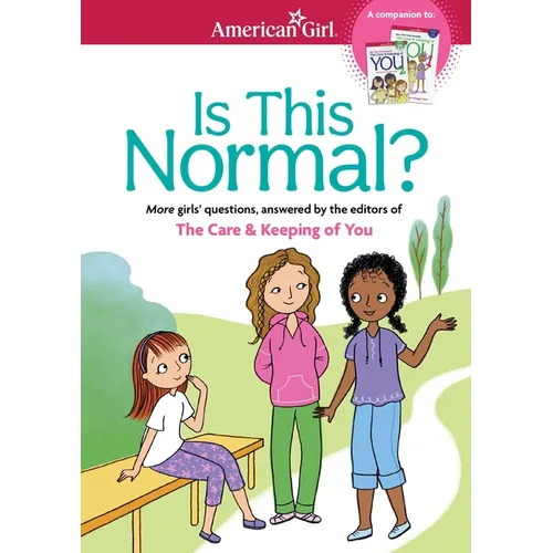 Is This Normal: More Girls' Questions, Answered by the Editors of the Care & Keeping of You
