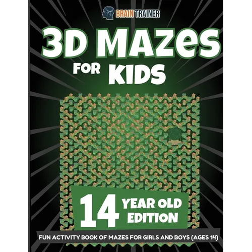 3D Mazes for Kids 14 Year Old Edition - Fun Activity Book of Mazes for Girls and Boys (Ages 14)