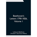 Beethoven's Letters 1790-1826, Volume 1