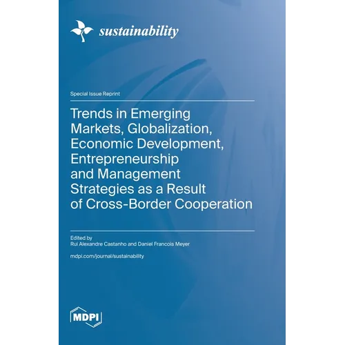 Trends in Emerging Markets, Globalization, Economic Development, Entrepreneurship and Management Strategies as a Result of Cross-Border Cooperation