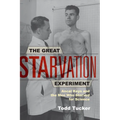 The Great Starvation Experiment: Ancel Keys and the Men Who Starved for Science