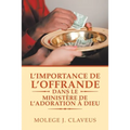 L'Importance De L'Offrande Dans Le Ministère De L'Adoration À Dieu