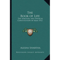 The Book of Life: The Spiritual and Physical Constitution of Man 1912