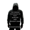 The Forensic Psychology of Theft, Burglary and Property Crime