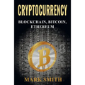Cryptocurrency: 3 In 1 - Blockchain, Bitcoin, Ethereum
