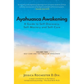 Ayahuasca Awakening A Guide to Self-Discovery, Self-Mastery and Self-Care: Volume Two Self-Care and the Circle of Wholeness