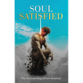Soul Satisfied . The un-Learning of Love Journey