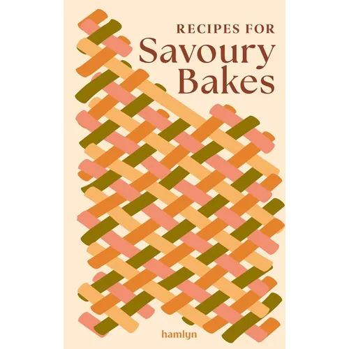 Recipes for Savoury Bakes: 65 Mouthwatering Recipes