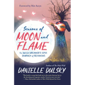 Seasons of Moon and Flame: The Wild Dreamer's Epic Journey of Becoming