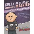 Bully Busting & Managing Meanies: Tips for Kids on Managing Conflict