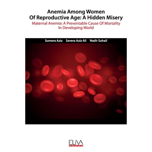 Anemia among women of reproductive age: A hidden misery: Maternal anemia: A preventable cause of mortality in developing world