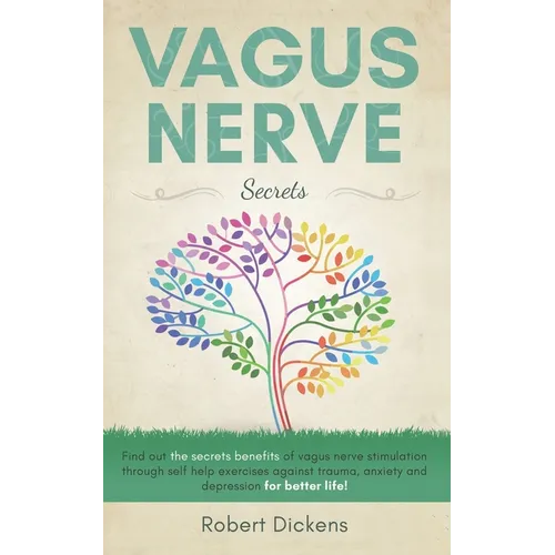 Vagus Nerve: Find out how you can enjoy the benefits of vagus nerve stimulation through self-help exercises against trauma, anxiety