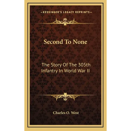 Second To None: The Story Of The 305th Infantry In World War II