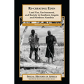 Re-Creating Eden: Land Use, Environment, and Society in Southern Angola and Northern Namibia
