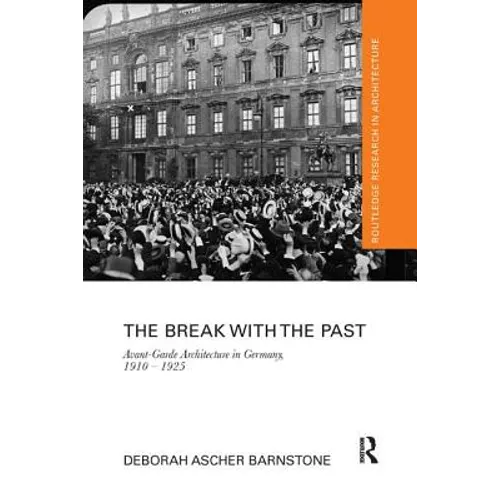 The Break with the Past: Avant-Garde Architecture in Germany, 1910 - 1925