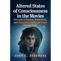 Altered States of Consciousness in the Movies: Portrayals of Hypnosis, Brainwashing, Spirit Possession, Dreams and Visions Since the 1940s