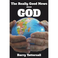 The Really Good News About God