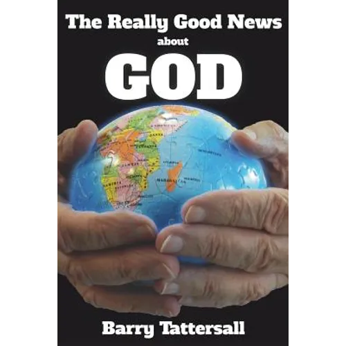 The Really Good News About God