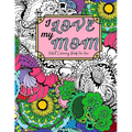 I Love My Mom Adult Coloring Book: 60 Single Sided Pages of Beautiful Pictures with Sayings and Quotes