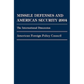 Missile Defenses and American Security 2004: The International Dimension