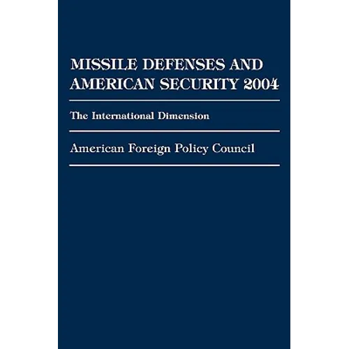Missile Defenses and American Security 2004: The International Dimension