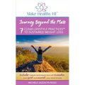 Journey Beyond the Plate: 7 Clear Lifestyle Practices(TM) to Sustained Weight Loss