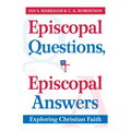 Episcopal Questions, Episcopal Answers: Exploring Christian Faith