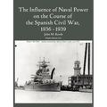 The Influence of Naval Power on the Course of the Spanish Civil War, 1936-1939