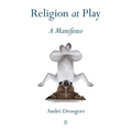 Religion at Play: A Manifesto