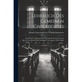 Lehrbuch Des Gemeinen Civilrechtes: Nach Heise's Grundriss Eines Systems Des Gemeinen Civil-Rechts Zum Behufe Von Pandekten-Vorlesungen, Dritter Band
